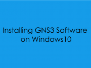 Installing GNS3 Software on Windows 10