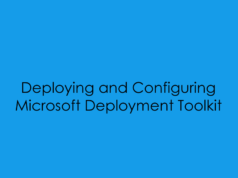 Deploying and Configuring Microsoft Deployment Toolkit