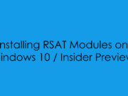 Installing RSAT Modules on Windows 10 & Insider Preview