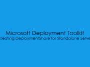 Creating DeploymentShare for Standalone Server