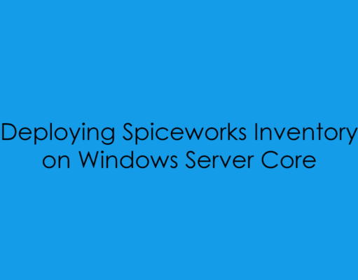 Deploying Spiceworks Inventory on Windows Server Core