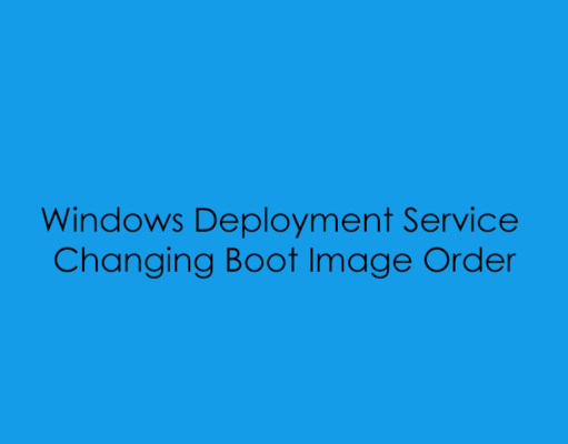 WDS – Changing Boot Image Order