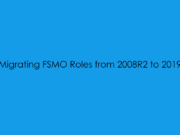 Migrating FSMO Roles from 2008R2 to 2019