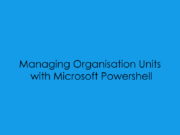 Managing Organisation Units with Microsoft Powershell