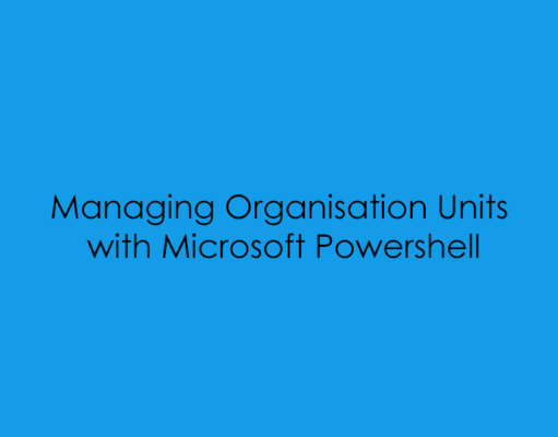 Managing Organisation Units with Microsoft Powershell