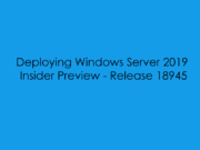 Deploying Windows Server 2019 Insider Preview – Release 18945