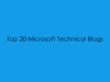 Top 20 Microsoft Technical Blogs
