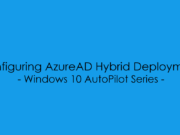 AutoPilot – Configuring AzureAD Hybrid Deployment