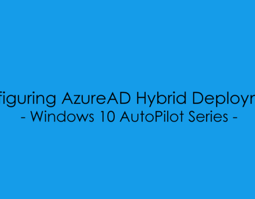 AutoPilot – Configuring AzureAD Hybrid Deployment