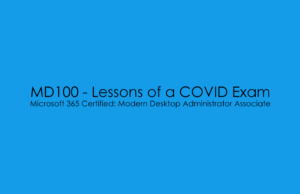MD100 – Lessons of a COVID Exam