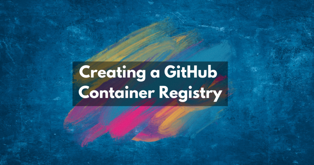 Creating a GitHub Container Registry - HypervLAB