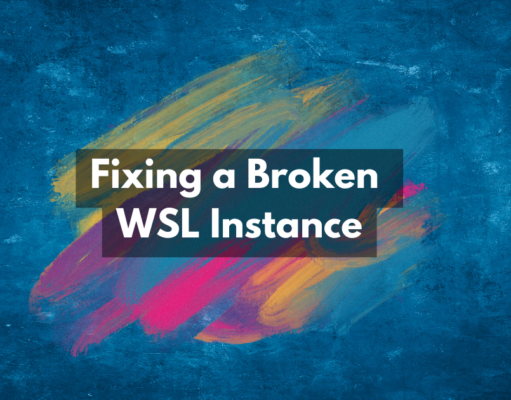 Fixing a Broken WSL Instance