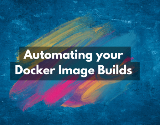 Automating your Dockerfile Builds